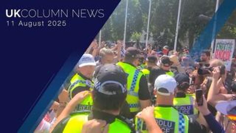 UK Column News - 11th August 2025
