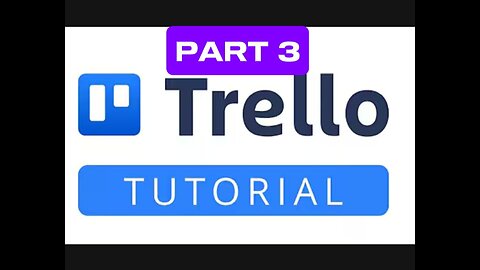 PART 3 Trello Tutorial for beginners (How to Use Trello to Get Your Life Together)