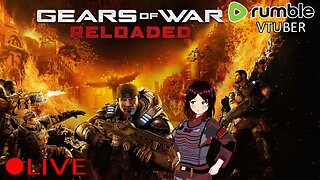 (VTUBER) - GEARS OF WAR RELOADED LAUNCH DAY - Gears of War Full Campaign Playthrough - RUMBLE