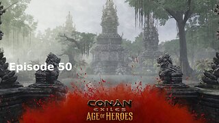 Conan Exiles Ep 50