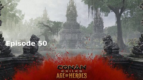 Conan Exiles Ep 50