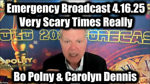 Bo Polny & Carolyn Dennis Emergency Broadcast 4.16.25 - Very Scary Times Really