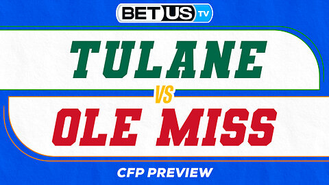 Tulane vs Ole Miss | College Football Playoff Early Game Preview