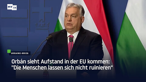 Orbán sieht Aufstand in der EU kommen: "Die Menschen lassen sich nicht ruinieren"