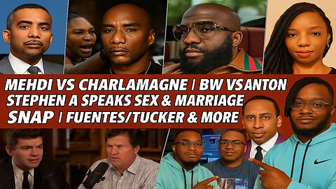 Mehdi vs Charlamagne | BW vs Anton | Stephen A Speaks Sex & Marriage | SNAP | Fuentes/Tucker & More