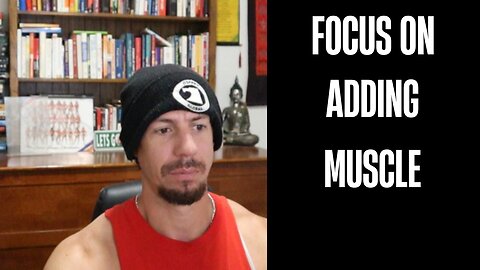 Everyone's goal should be on adding muscle