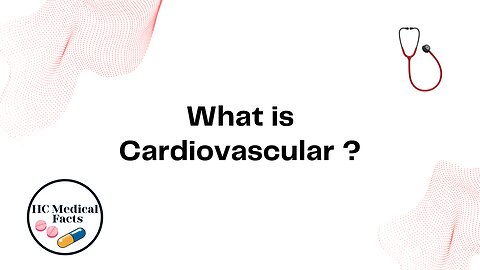 What is Cardiovascular ?