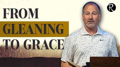 From Gleaning To Grace | Ruth 2 | Brent Smith