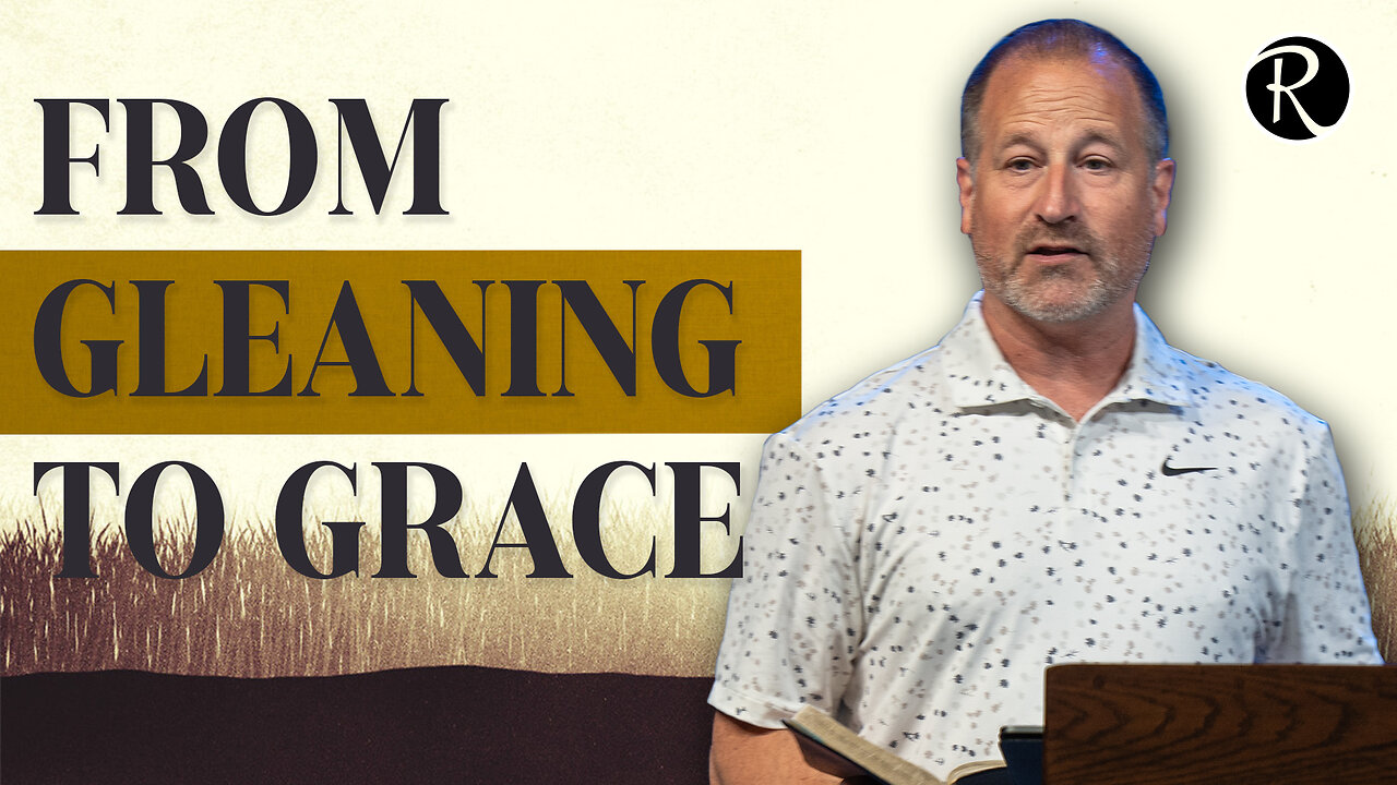 From Gleaning To Grace | Ruth 2 | Brent Smith
