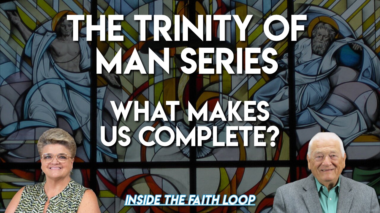 The Trinity of Man | What Makes Us Complete? | Inside the Faith Loop