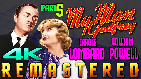 My Man Godfrey (4K - UHD) Comedy - Starring Carole Lombard & William Powell (Part 5 of 5)