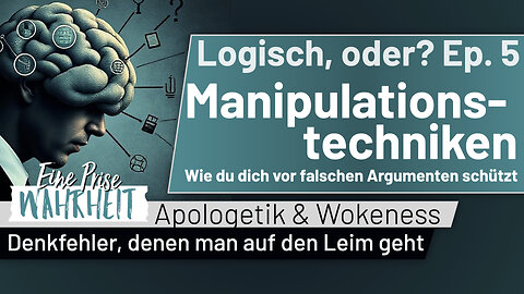 Manipulationstechniken–Wie du dich vor falschen Argumenten schützt |Ep.5 - Logisch, oder?|Apologetik