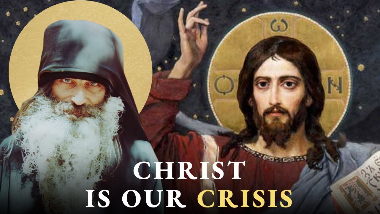"Christ Is Our Crisis" -Fr. Seraphim Rose