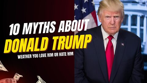 10 Myths About Donald Trump