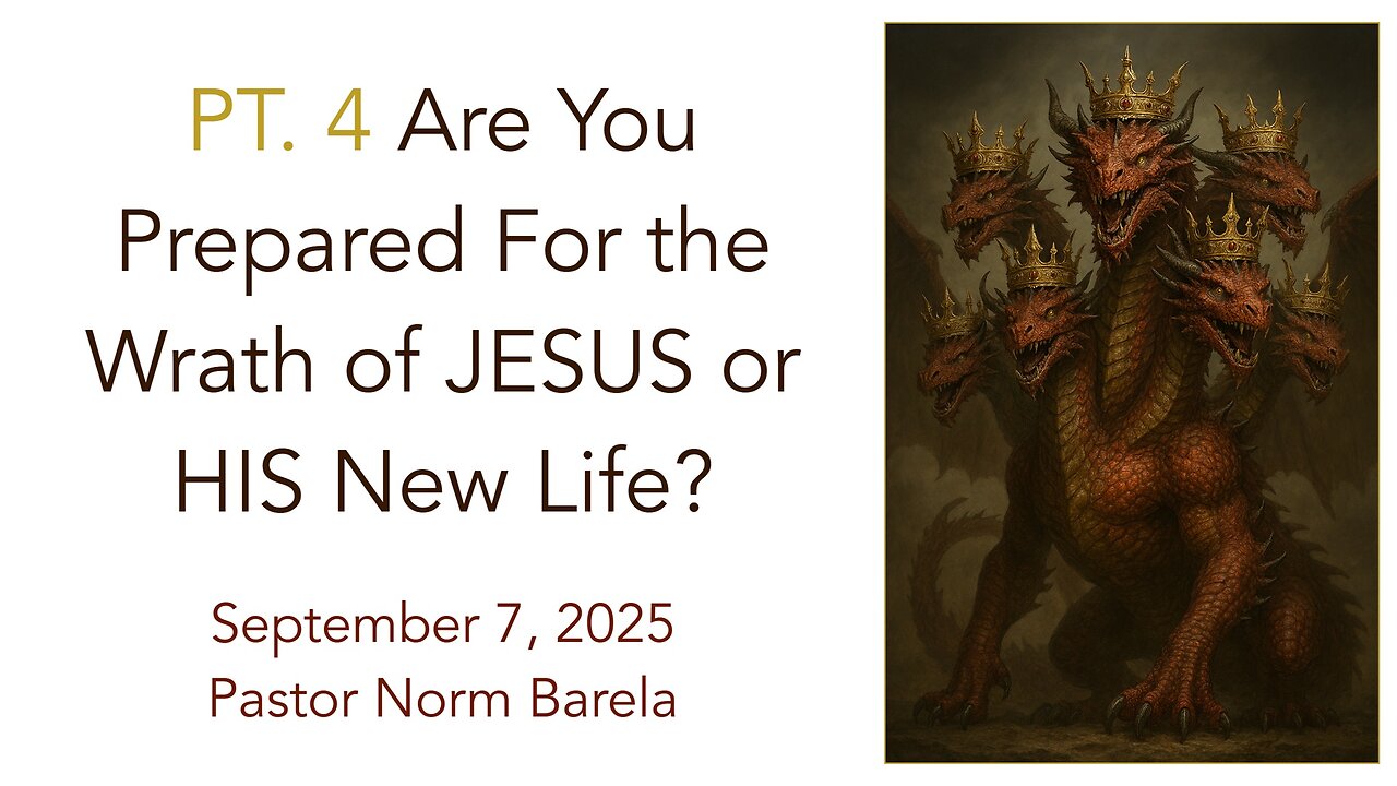 Pt. 4 Are You Prepared For the Wrath of Jesus or HIS New Life?