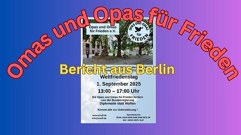 Live:‼️Omas und Opa für Frieden e.V. ; Bericht aus Berlin #010925