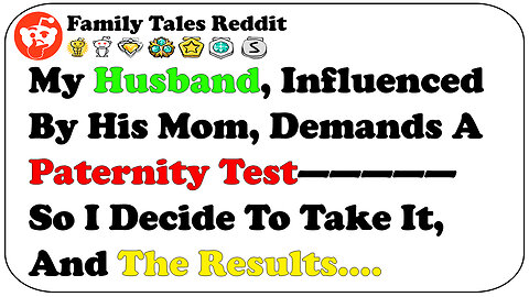 My Husband, Influenced By His Mom, Demands A Paternity Test—So I Decide To Take It, And The Results