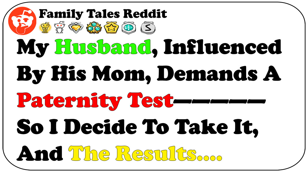 My Husband, Influenced By His Mom, Demands A Paternity Test—So I Decide To Take It, And The Results