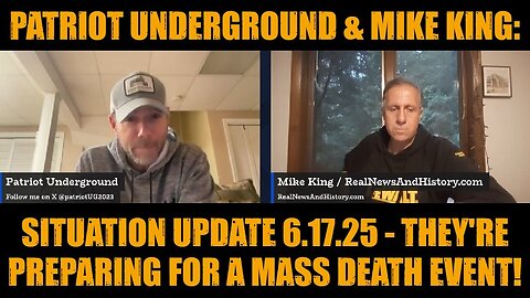 Patriot Underground & Mike King: Situation Update 6.17.25