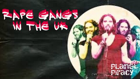 Planet Piracy 131: Rape Gangs in the UK find out at 8