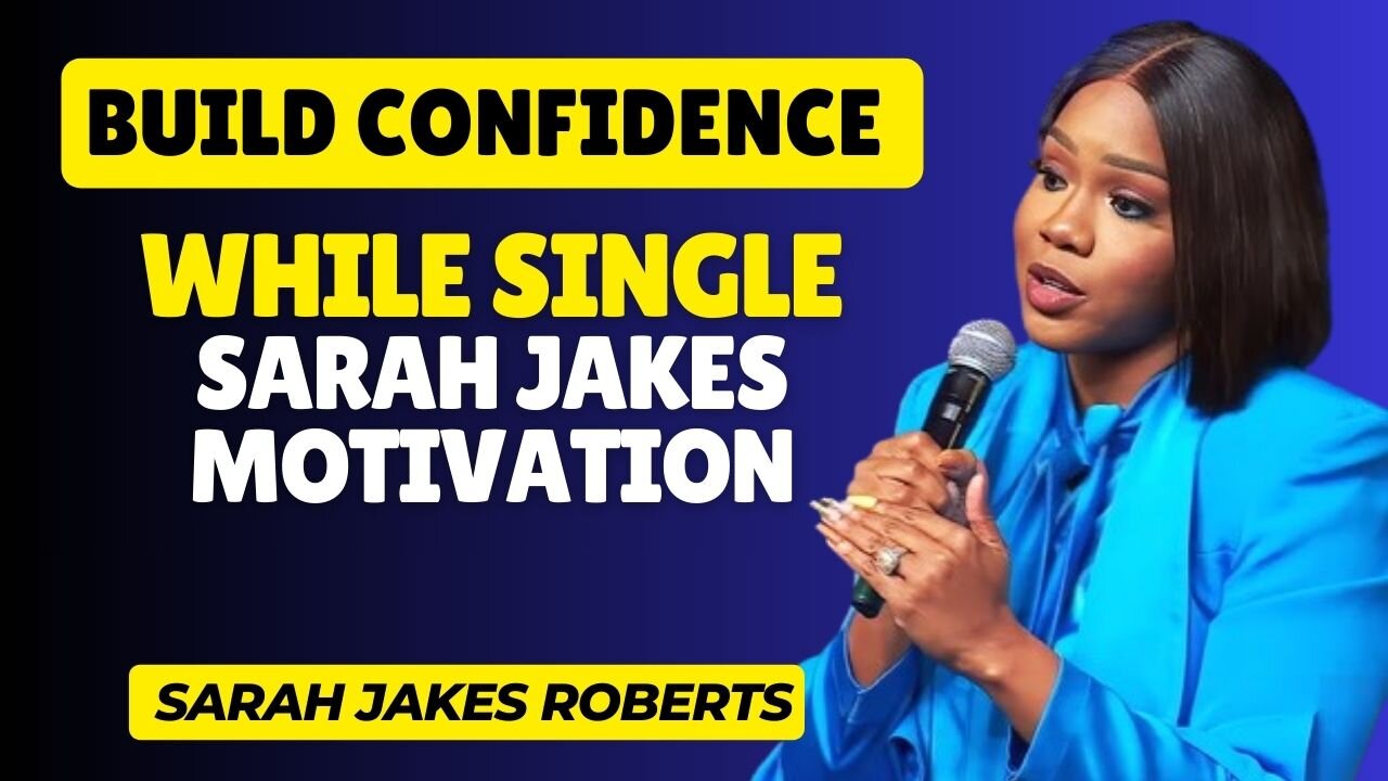 Build Confidence While Single | Sarah Jakes Motivation