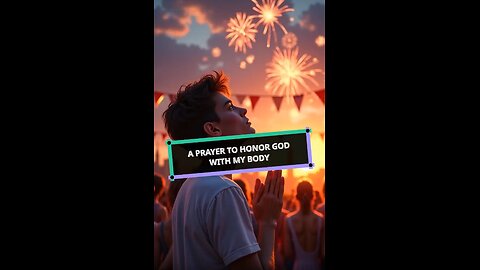 A Prayer to Honor God with My Body