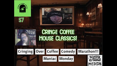 Classic Cringe Coffee House Maniac Monday Marathon!