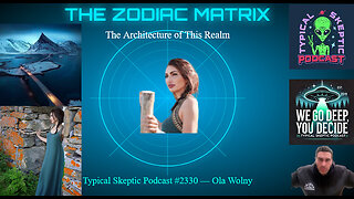 The Architecture of This Realm & The Zodiac as a Hidden Matrix Mechanism - Typical Skeptic # 2330