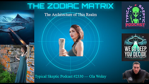 The Architecture of This Realm & The Zodiac as a Hidden Matrix Mechanism - Typical Skeptic # 2330