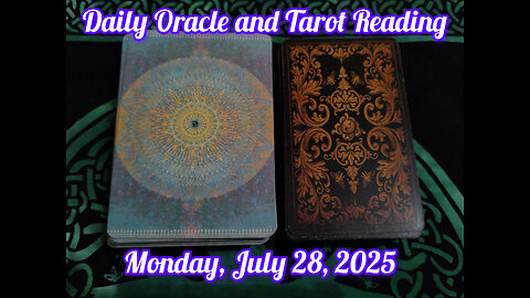 Daily Oracle and Tarot Reading: Monday, July 28, 2025