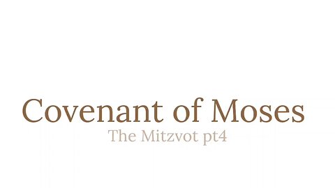 Covenant of Moses - The Mitzvot pt4