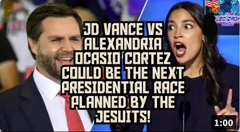 JD VANCE VS ALEXANDRIA OCCASIO CORTEZ COULD BE THE NEXT PRESIDENTIAL RACE PLANNED BY THE JESUITS!
