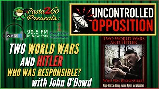 Two World Wars and Hitler w/ John O’Dowd | Uncontrolled Opposition Live Recording for WBAI 99.5 FM
