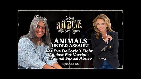 ANIMALS UNDER ASSAULT: Vet Eva DeCozio On Pet Vaccines & Animal Sexual Abuse | Ep 44 | Going Rogue