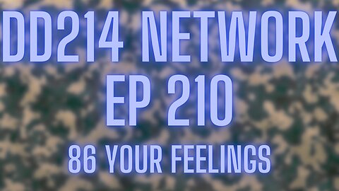 DD214 Network EP 210 | 86 Your Feelings