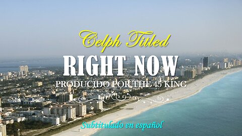Celph Titled - Right Now | (Subtitulado en español) (Prod. por The 45 King)