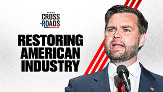 Vance Pushes to Restore American Manufacturing and Undo Globalism | Trailer | Crossroads