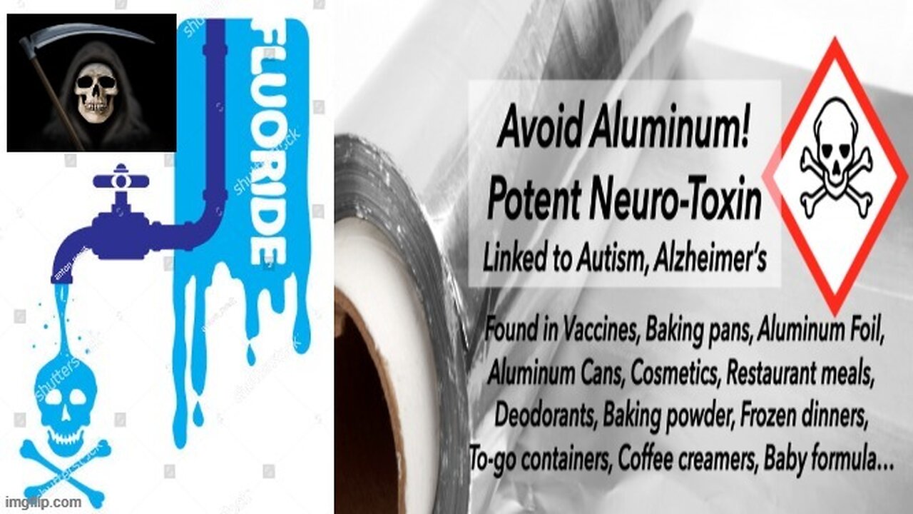 FLOURIDE AND ALUMINUM + “Sewage To Tap” only eat Organic ++