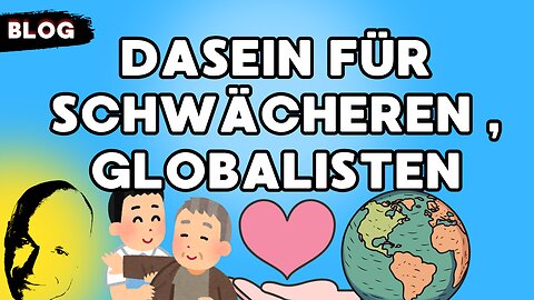 für den Schwächeren dasein, Globalisten