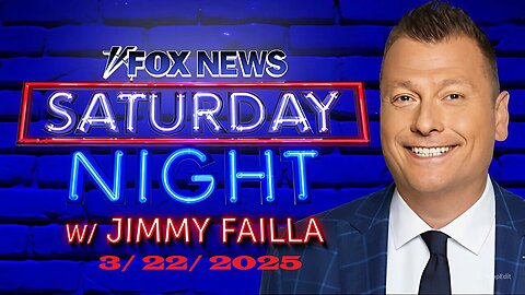 FOX News Saturday Night With Jimmy Failla (Full Episode) | March 22, 2025