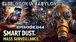 Smart Dust, DARPA, and the Surveillance We Don’t See Babbling on in Babylon Ep 044
