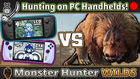 VOD : Steam Deck LCD & ROG Ally Z1X VS Monster Hunter Wilds!