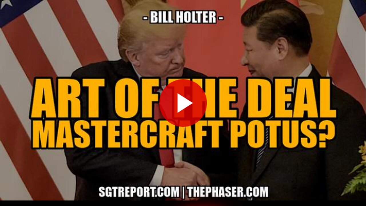 ART OF THE DEAL: MASTERCRAFT POTUS? -- BILL HOLTER