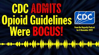 CDC Admits Opioid Guidelines Were BOGUS!