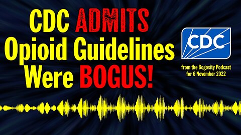 CDC Admits Opioid Guidelines Were BOGUS!