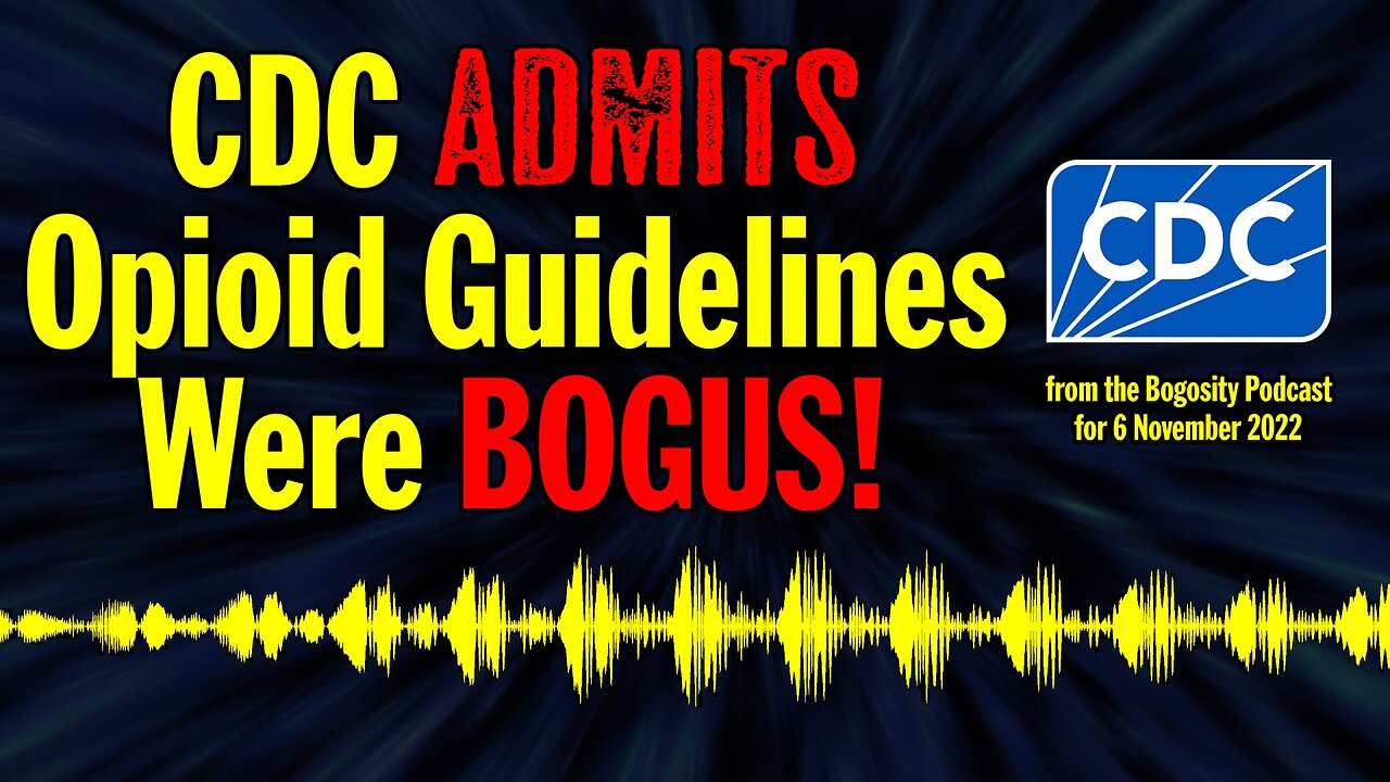 CDC Admits Opioid Guidelines Were BOGUS!