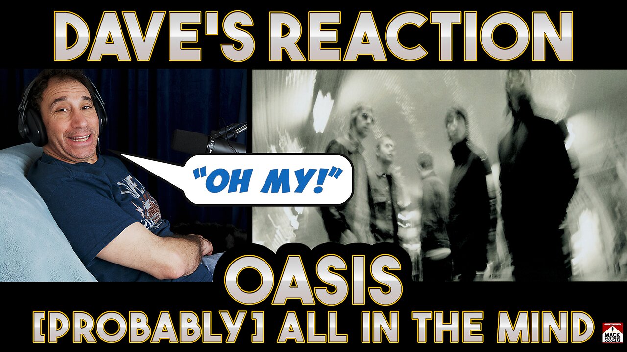 Dave's Reaction: Oasis — Probably All In The Mind