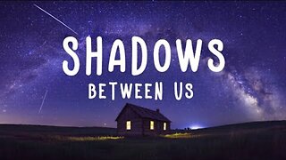 Shadows Between Us | Official Lyric Video