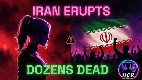 PROTEST WATCH — Episode 2: Dozens Reportedly Killed as Iran Erupts