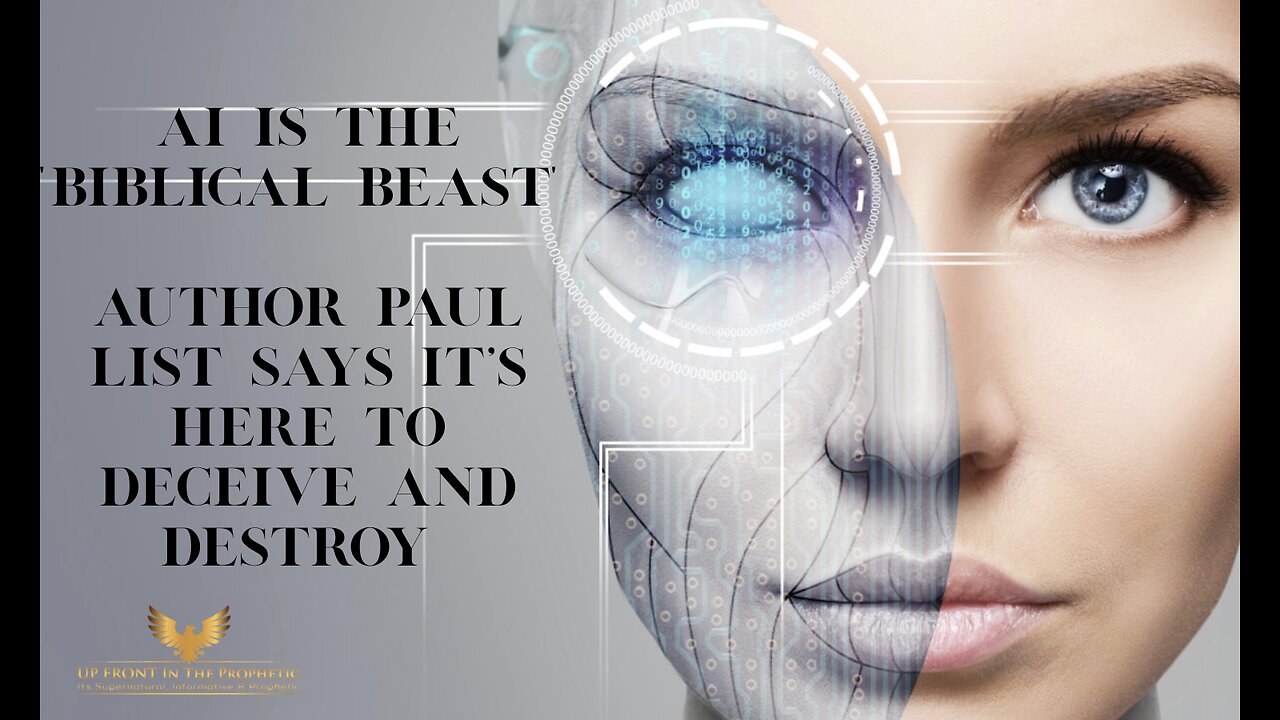 AI IS THE "BIBLICAL BEAST" - AUTHOR PAUL LIST